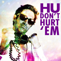 HU DON'T HURT EM vol 1