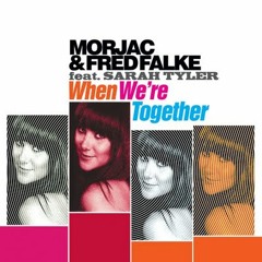 Morjac & Fred Falke feat Sarah Tyler - When we re together