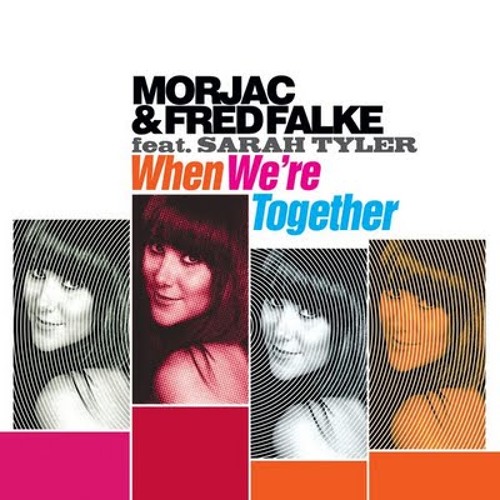 Morjac & Fred Falke feat Sarah Tyler - When we re together