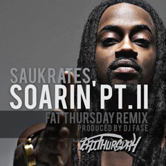 Saukrates - Soarin' Pt. II (FAT Thursday Remix) (Prod By DJ Fase)