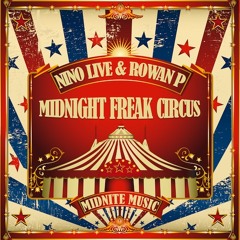 NINO LIVE & ROWAN P: Midnight freak circus [Midnite Music]