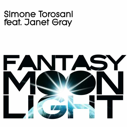 Simone Torosani f. Janet Gray - Fantasy Moonlight (Original Radio Mix)