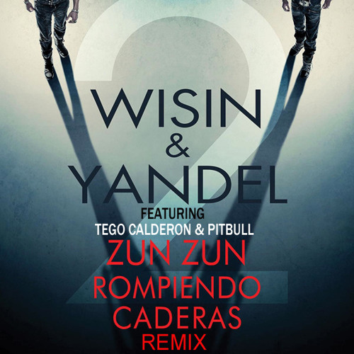 Wisin & Yandel Ft. Pitbull y Tego Calderon - Zun Zun Rompiendo Caderas (Official Remix)