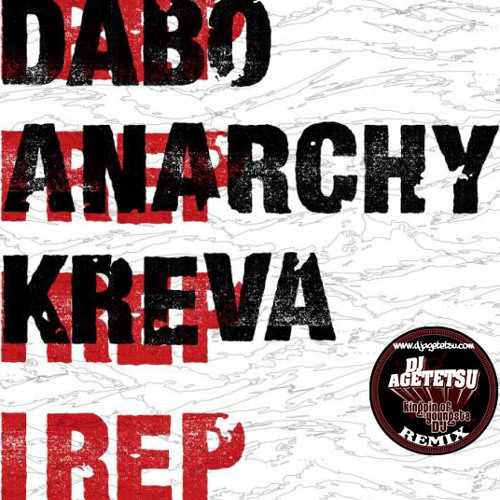 DABO, Anarchy, Kreva / I Rep [DJ AGETETSU REMIX]