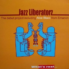 Jazz Liberatorz - What's Real (Vocals by Aloe Blacc)