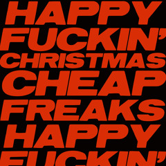 Cheap Freaks - Happy Fuckin Christmas