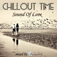 Chillout Time - Sound Of Love (mixed by SpringLady)