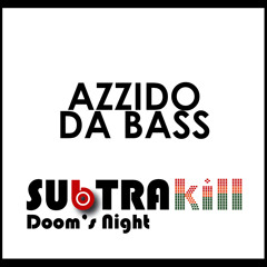 Azzido Da Bass - Doom's Night (Subtrakill Remix) *FREE DOWNLOAD*
