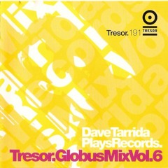 Dave Tarrida - Plays Records / Globus Mix Vol. 6 /  [ Tresor. 191, 2002 ]