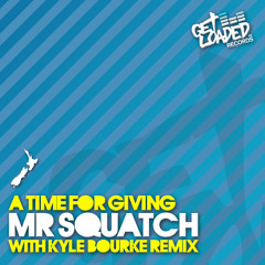 A Time For Giving - Mr. Squatch