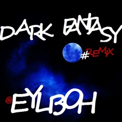 Eylboh - Dark Fantasy Remix
