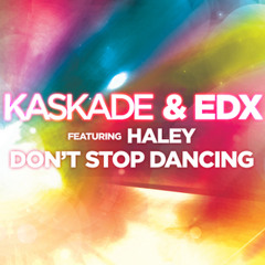 Kaskade and EDX feat. Haley - Dont Stop Dancing (Justin Michael and Kemal Remix) Official Remix