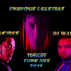 Enrique lglesias-Tonight (Dj Wasim1987) Funk Mix 2011