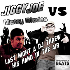 Last night a DJ threw his hands in the air -JiggyJoe (Matty Blades Remix)