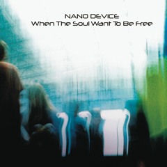 Nano device - when the soul want to be free (Original mix)