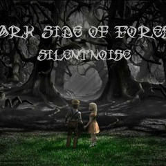 Dark Side Of Forest - SilentNoise