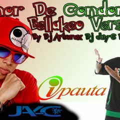 Dj JN Dj Arturex & Dj Jay-C Amor De Condones (Bellakeo Version)