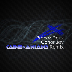 Conor Jay - Prenez Deux (Caine N Anians Remix) **FREE DOWNLOAD**