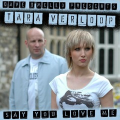 Dave D'Mello Presents Tara Verloop - Say You Love Me (Club Mix)