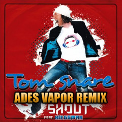 Tom Snare - Shout (Ades Vapor Remix) ►CONTEST WINNER