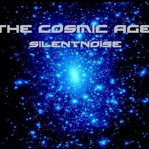 The Cosmic Age - SilentNoise