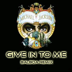 Michael Jackson -  Give In To Me (Balboa Liquid Dubstep Remix)