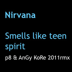 Nirvana - Smells like teen spirit _ P8 (Pascal Nuzzo) & AnGy KoRe 2011 remix!!!!! Christmas gift