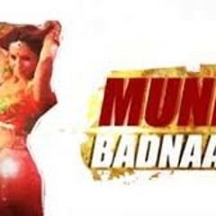 item song- Munni Badnaam