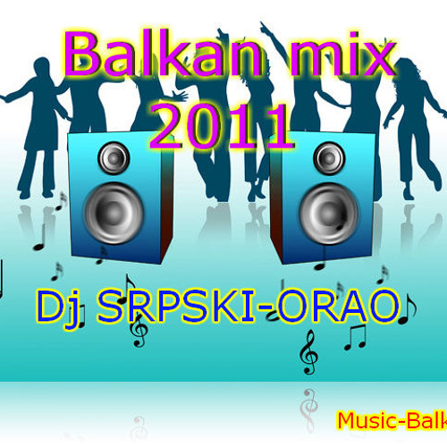 Dj SRPSKI-ORAO Balkan Mix 2011