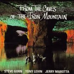 Tony Levin- Steve Gorn- Jerry Marotta. From the Caves of the Iron Mountain. 03