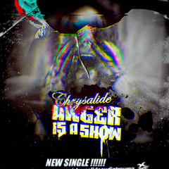 CHRYSALIDE anger is a show (single edit)