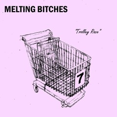 Melting Bitches - Trolley Race