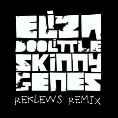 Eliza Doolittle - Skinny Genes (Reklews Remix)