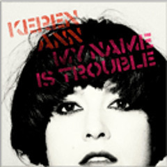 My name is Trouble-KerenAnn (UVRay Trip remix)