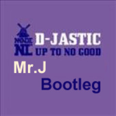 D-Jastic - Up To No Good(Joris PK Bootleg)
