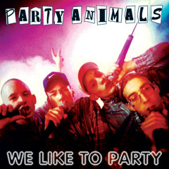 Party Animals - We like to Party
