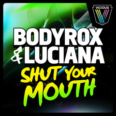 Bodyrox &amp; Luciana – Shut Your Mouth (Bodyrox Vocal Mix)