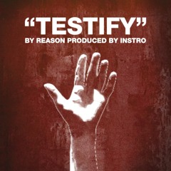 "Testify" by Reason Produced by Instro