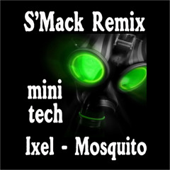 Ixel - Mosquito (S'MACK Remix)