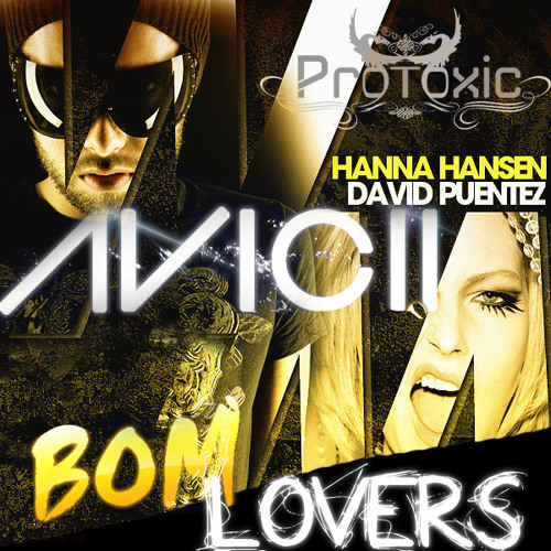 Avicii / David Puentez & Hanna Hansen - Protoxic Bootleg "BOM Lovers" / Support by David Puentez