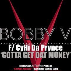 Bobby V feat. CyHi Da Prynce - Gotta Get Dat Money