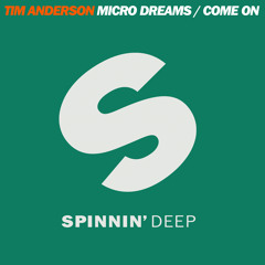 TIM ANDERSON - MICRO DREAMS (ORIGINAL MIX) [SPINNIN' DEEP] - PREVIEW