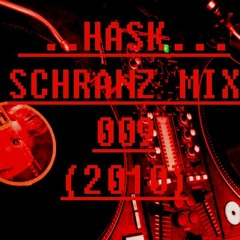 HASK - SCHRANZ MIX 009 (2010)