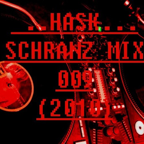 HASK - SCHRANZ MIX 009 (2010)