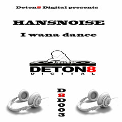 Dj Hansnoise - I wana dance - D8D003