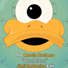 The Martin Brothers “Duckface” (JTG Edit)