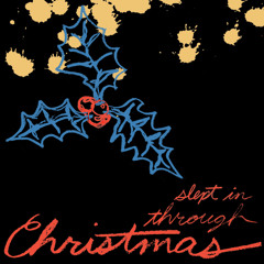 Slept In Through Christmas