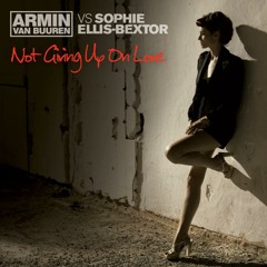 Armin Van Buuren vs Sophie Ellis-Bextor - Not Giving Up On Love (remix)