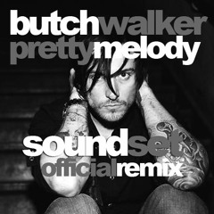 Butch Walker - Pretty Melody (Sound Set Official Remix)