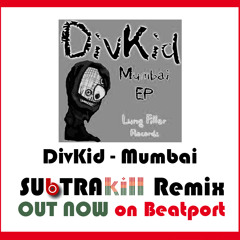 DivKid - Mumbai (Subtrakill Remix) OUT NOW on BEATPORT!